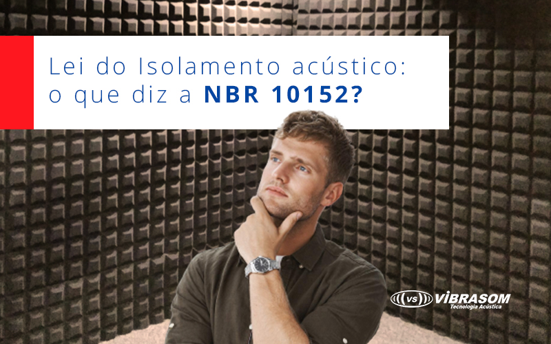 Lei do isolamento acústico O que diz a NBR 10152