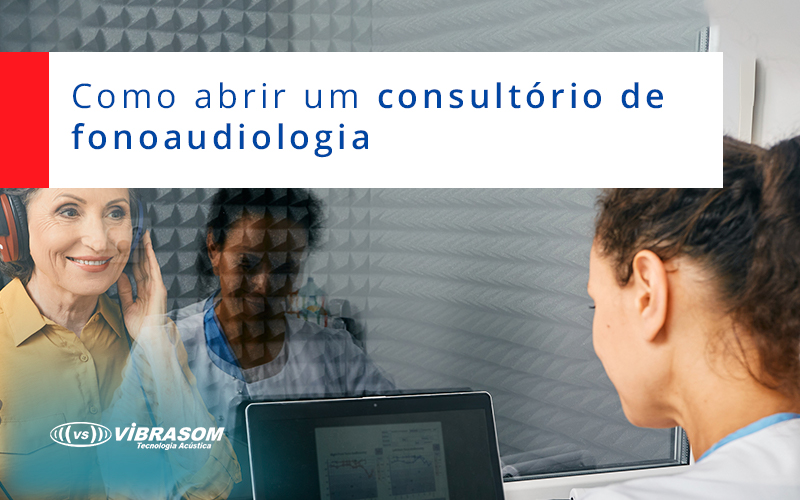 Como abrir um consultório de fonoaudiologia
