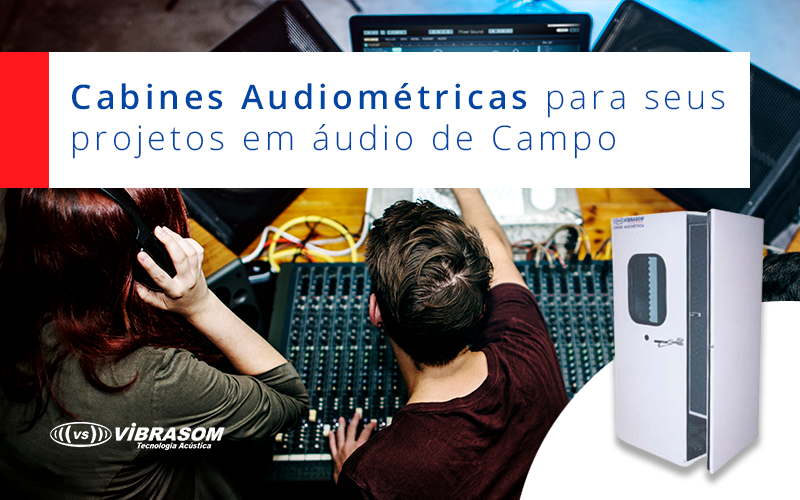 Cabines audiométricas para seus projetos em áudio de campo