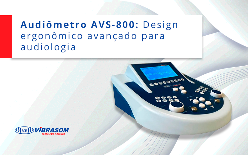 Audiômetro AVS-800 Design ergonômico avançado para audiologia