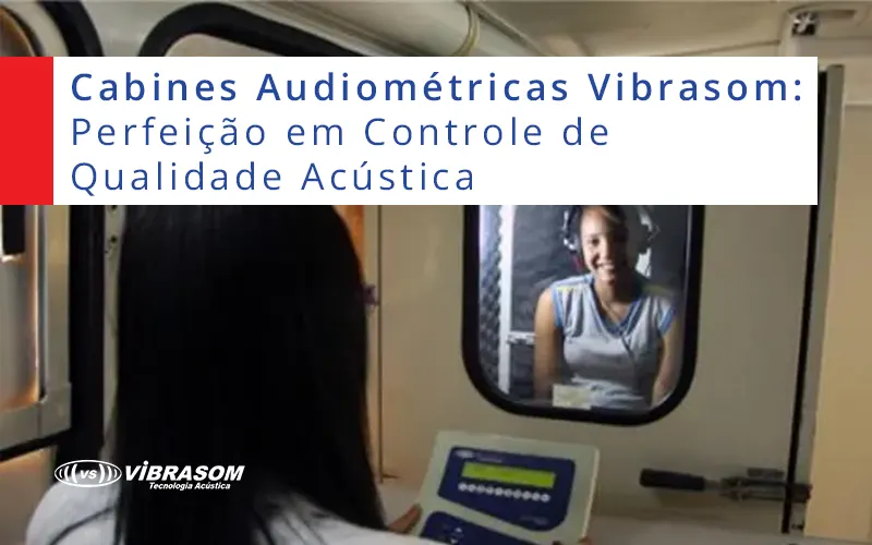 cabine audiometrica da Vibrasom -Controle de qualidade acústica